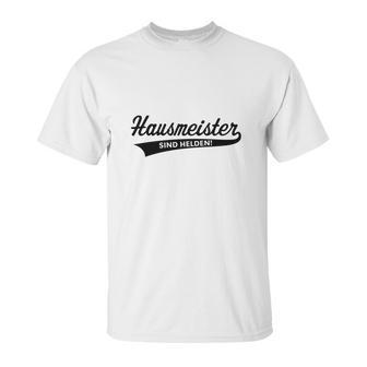 Hausmeister Sind Helden Facility Manager Beruf Unisex T-Shirt | Favorety