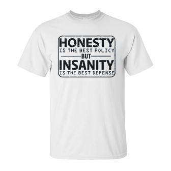 Honesty Is Best Policy - Insanity Best Defense Unisex T-Shirt | Favorety