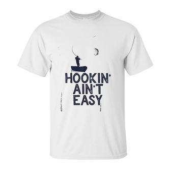 Hookin Aint Easy Unisex T-Shirt | Favorety CA