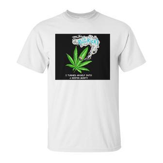 I’M Reefer Rick I Turned Myself Into A Reefer Morty Shirt Unisex T-Shirt | Favorety AU