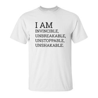 I Am Invincible Unbreakable Unstoppable Unshakable Unisex T-Shirt | Favorety DE