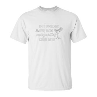 If It Involves Jeep Tacos And Margaritas Count Me In Funny Off Road Lovers Unisex T-Shirt | Favorety DE