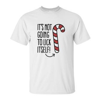 It’S Not Going To Lick Itself Candy Cane Unisex T-Shirt | Favorety CA