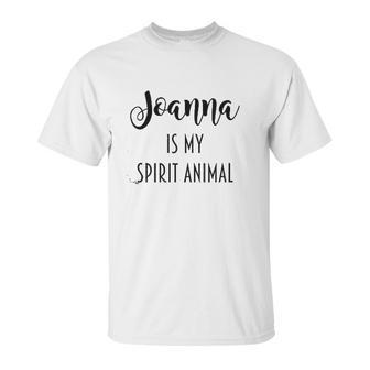 Joanna Is My Spirit Animal Graphic Unisex T-Shirt | Favorety UK