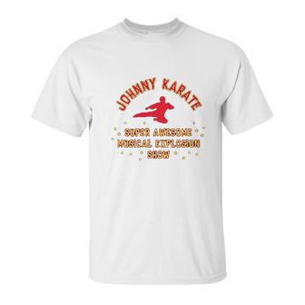 Johnny Karate Super Awesome Musical Explosion Unisex T-Shirt | Favorety CA