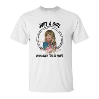 Just A Girl Who Loves Taylor Swift Unisex T-Shirt | Favorety