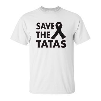 Ladies Save The Tatas Unisex T-Shirt | Favorety AU