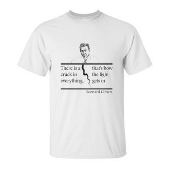 Leonard Cohen There Is A Crack In Everything Unisex T-Shirt | Favorety CA