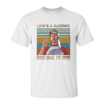 Lifes A Garden Dig It Vintage Joe Dirt Unisex T-Shirt | Favorety