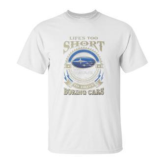 Lifes Too Short Subaru Unisex T-Shirt | Favorety UK