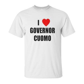 I Love Governor Cuomo Andrew Cuomo Unisex T-Shirt | Favorety