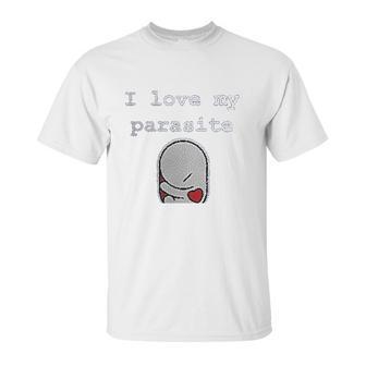 I Love My Parasite Unisex T-Shirt | Favorety UK