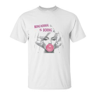 Marilyn Monroe Being Normal Is Boring Unisex T-Shirt | Favorety UK