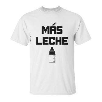 Mas Leche Spanish More Milk Unisex T-Shirt | Favorety UK