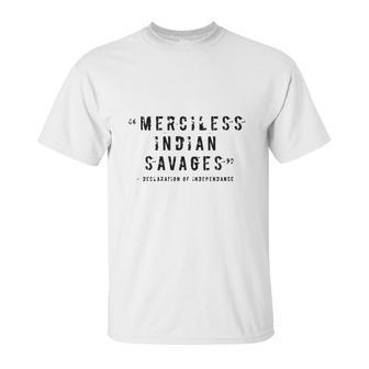 Merciless Indian Savages The Declaration Of Independence Faded Text Unisex T-Shirt | Favorety