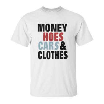 Money Hoes Car &Ampamp Clothes Unisex T-Shirt | Favorety CA