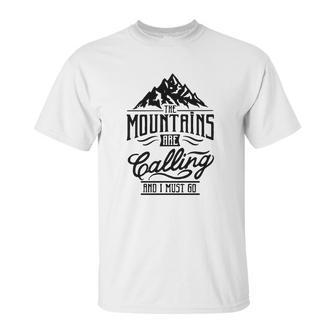 Mountains Calling - Mountains Climb - Mountaineering T-Shirt Unisex T-Shirt | Favorety