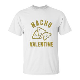 Nacho Valentine Funny Cheesy Valentines Day Unisex T-Shirt | Favorety UK