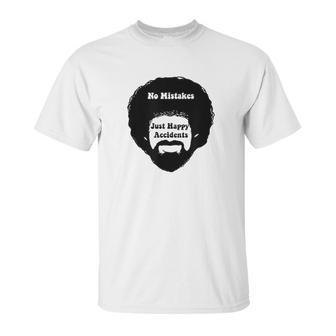 No Mistake Just Happy Accidents Art Ross Unisex T-Shirt | Favorety AU