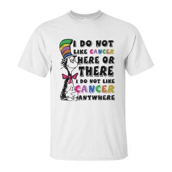 I Do Not Like Cancer Zodiac Here Or There Anywhere Dr Seuss Unisex T-Shirt | Favorety CA