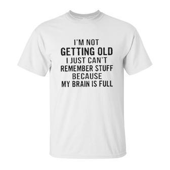 I Am Not Geting Old Basic New Mode Unisex T-Shirt | Favorety DE