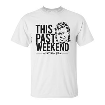 Theo Von This Past Weekend Podcast Unisex T-Shirt | Favorety UK