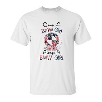 Once A Bmw Girl Always A Bmw Girl Shirt Unisex T-Shirt | Favorety CA