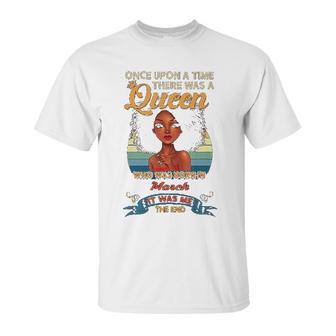 Once Upon A Time There Was A Queen Born In March Unisex T-Shirt | Favorety DE