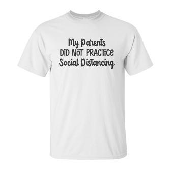 My Parents Did Not Practice Social Distancing Baby Bodysuit Funny Unisex T-Shirt | Favorety UK