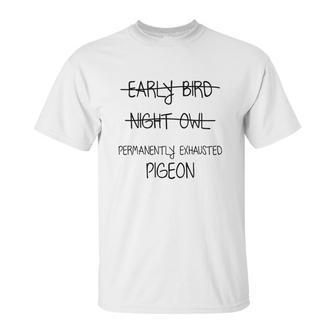 Permanently Exhausted Pigeon Unisex T-Shirt | Favorety