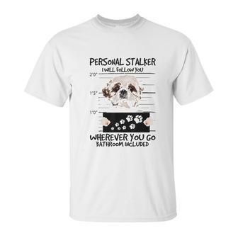 Personal Stalker Dog Shih Tzu I Will Follow You Unisex T-Shirt | Favorety