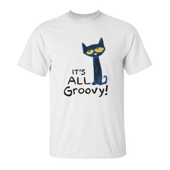 Pete The Cat Its All Groovy Unisex T-Shirt | Favorety DE