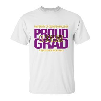 Proud Grad University Of Colorado Boulder Graduation Excellence Unisex T-Shirt | Favorety DE