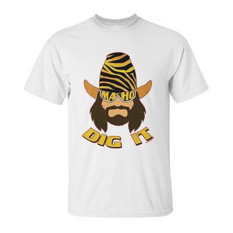 Randy Macho Man Savage Dig It Unisex T-Shirt | Favorety DE