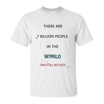 There Are 7 Billion People Good New Gift Unisex T-Shirt | Favorety DE