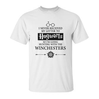 I Never Received My Letter To Hogwarts So I’M Going Hunting With The Winchesters Unisex T-Shirt | Favorety CA