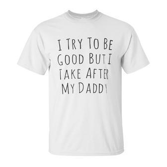 I Rey To Be Good Unisex T-Shirt | Favorety UK