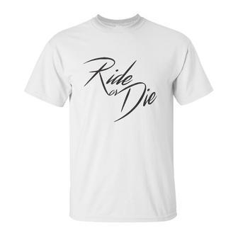 Ride Or Die Motor Cycle Bike Lover Gift Unisex T-Shirt | Favorety CA