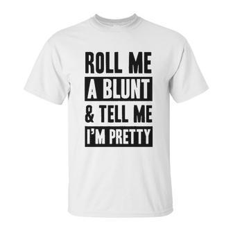 Roll Me A Blunt Tell Me Im Pretty Heathered Gray Unisex T-Shirt | Favorety CA