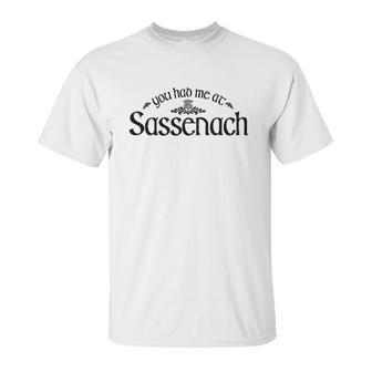 You Had Me At Sassenach Unisex T-Shirt | Favorety UK