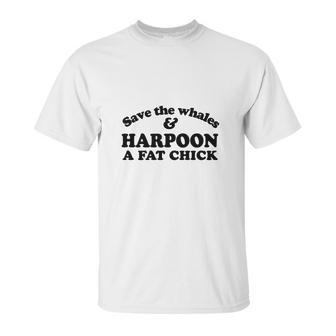 Save The Whales Harpoon A Fat Chick Unisex T-Shirt | Favorety AU