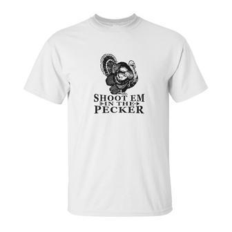 Shoot Em In The Pecker Tee Fun Hunting Turkey Unisex T-Shirt | Favorety UK