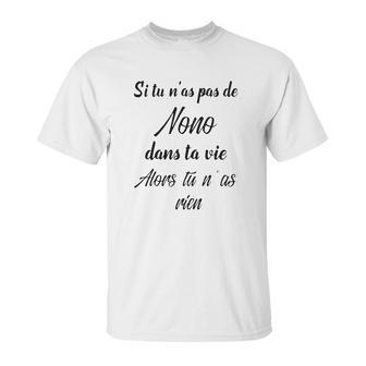 Si Tu Ñas Pas De Nono Dans Ta Vie Alors Tu Ñas Rien Unisex T-Shirt | Favorety CA