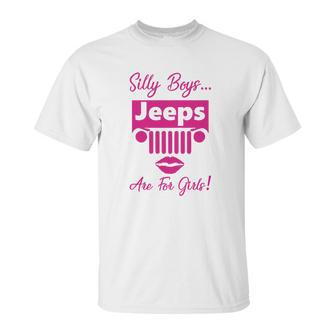 Silly Boys Jeeps Are For Girls Jeep Shirt Unisex T-Shirt | Favorety DE