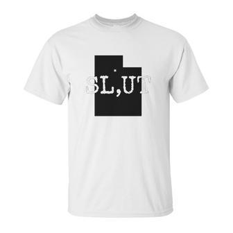 Slut Salt Lake Utah Fun Tourist Slut Unisex T-Shirt | Favorety