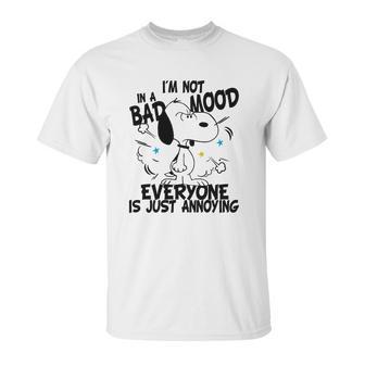 Snoopy Im Not In A Bad Mood Everyone Is Just Annoying Unisex T-Shirt | Favorety CA