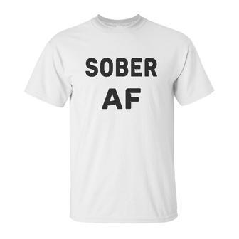 Sobriety Sober Af Unisex T-Shirt | Favorety CA