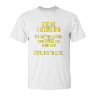 Social Distancing If I Can Punch You You Are Too Close Unisex T-Shirt | Favorety CA