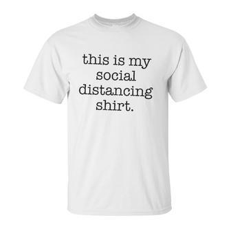 This Is My Social Distancing Unisex T-Shirt | Favorety