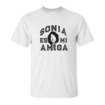 Sonia Es Mi Amiga Sotomayor Gift Supreme Court Justice Meme Unisex T-Shirt | Favorety AU